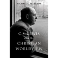 C. S. Lewis and the Christian Worldview - Hardcover